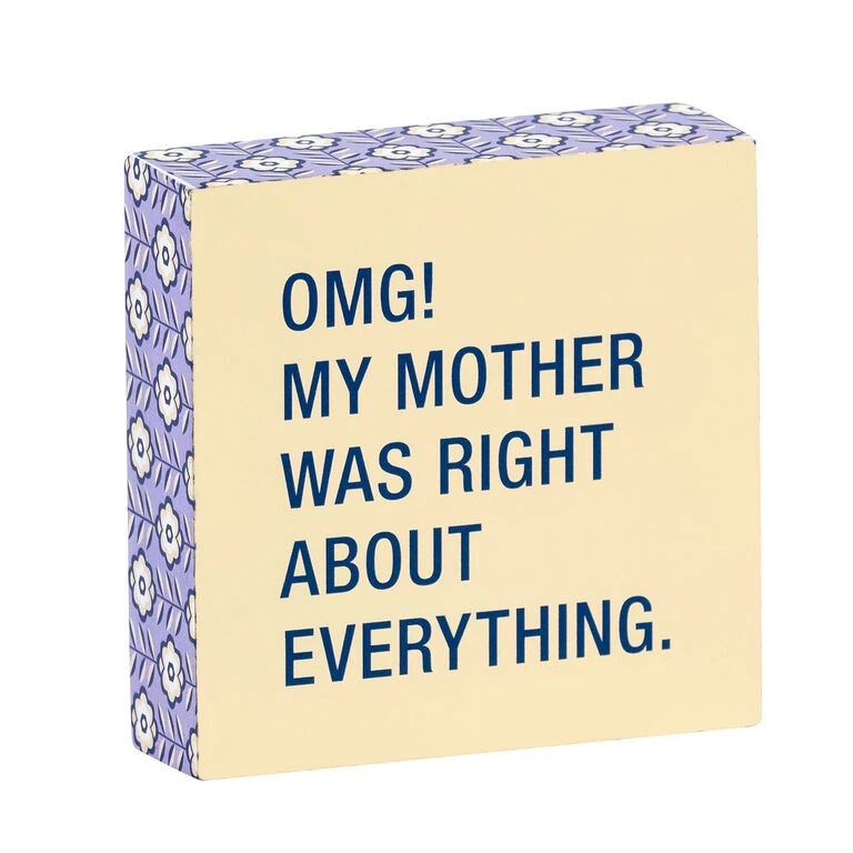My Mother Was Right Funny Wood Quote Sign, 4x4 3 My Mother Was Right Funny Wood Quote Sign, 4x4